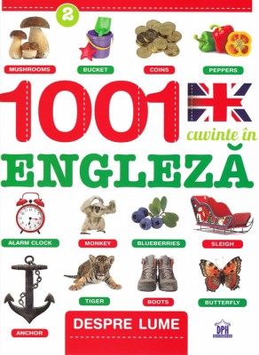 1001 Cuvinte In Engleza - Despre Lume, - Editura DPH foto
