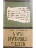 Radu Boureanu - Viața spătarului Milescu (editia 1973)