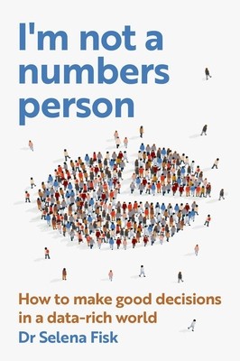 I&amp;#039;m Not a Numbers Person: How to Make Good Decisions in a Data-Rich World foto