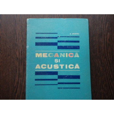 MECANICA SI ACUSTICA - A. HRISTEV foto