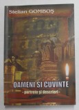 OAMENI SI CUVINTE - PORTRETE SI DESCRIERI de STELIAN GOMBOS , 2012 , DEDICATIE *