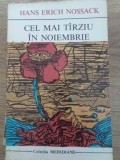 Cel Mai Tarziu in Noiembrie - Hans Erich Nossack - Roman - Editura Univers 1973 - Colectia Meridiane