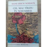 CEL MAI TARZIU IN NOIEMBRIE-HANS ERICH NOSSACK-203884