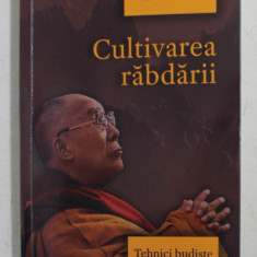 CULTIVAREA RABDARII - TEHNICI BUDISTE PENTRU A DEPASI MANIA SI FURIA de DALAI LAMA , 2020