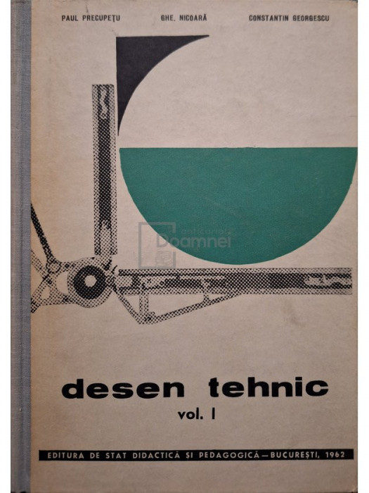 Paul Precupetu - Desen tehnic, vol. 1 (editia 1962)