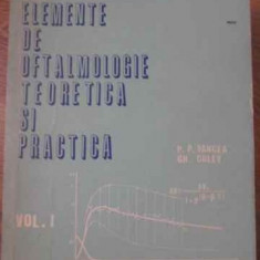 ELEMENTE DE OFTALMOLOGIE TEORETICA SI PRACTICA VOL.1-P.P. VANCEA, GH. COLEV