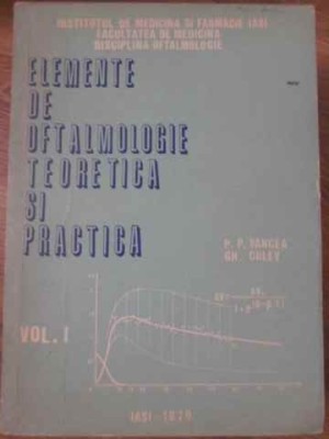 ELEMENTE DE OFTALMOLOGIE TEORETICA SI PRACTICA VOL.1-P.P. VANCEA, GH. COLEV-124338 foto