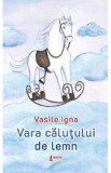 Vara calutului de lemn - Vasile Igna