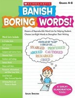 Banish Boring Words!, Grades 4-8: Dozens of Reproducible Word Lists for Helping Students Choose Just-Right Words to Strengthen Their Writing foto