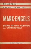 Carte Despre Sistemul Colonial al Capitalismului - K. Marx, F. Engels - Anticariat Stare Buna