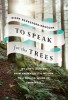 To Speak for the Trees: My Life&#039;s Journey from Ancient Celtic Wisdom to a Healing Vision of the Forest
