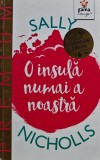 Carte O insula numai a noastra Sally Nicholls Editura Gama 2017 Brosata Romana 231 Pagini Literatura Autori Straini