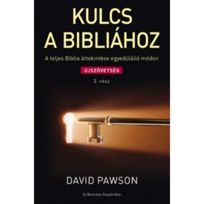 Kulcs a Bibli&amp;aacute;hoz &amp;Uacute;jsz&amp;ouml;vets&amp;eacute;g 3. r&amp;eacute;sz - David Pawson foto