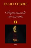 Impuscaturile vanatorului - Rafael Chirbes - Rao