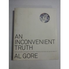 AN INCONVENIENT TRUTH The planetary emergency of global warming and what we can do about it - AL GORE