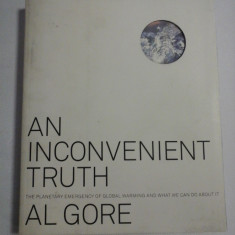 AN INCONVENIENT TRUTH The planetary emergency of global warming and what we can do about it - AL GORE