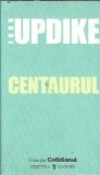 Centaurul - John Updike, Editura Univers, 2007, Roman, Literatura Straina, Carte de Colectie