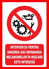 Placuta interventia pentru ungerea sau depanarea mecanismelor in miscare este interzisa foto