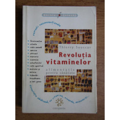 Thierry Souccar - Revolutia vitaminelor. Alimentatie pentru sanatate