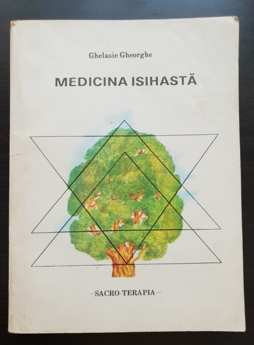 Medicina Isihastă. Sacro-Terapia - Ghelasie Gheorghe