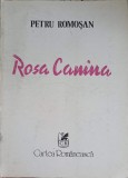 Rosa Canina - Petru Romosan, Cartea Romaneasca, 1982, Poezie Romaneasca, 61 pagini, Necartonata