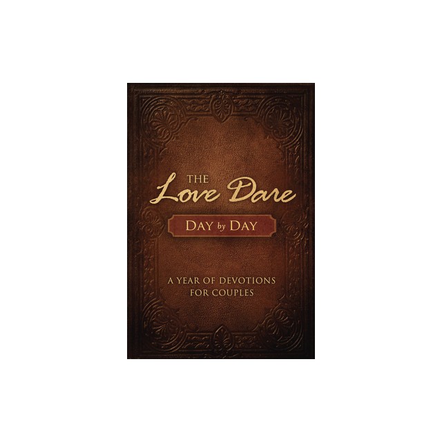 The Love Dare Day by Day: A Year of Devotions for Couples