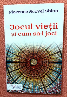 Jocul vietii si cum sa-l joci. Editura For You, 2019 - Florence Scovel Shinn foto