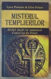 MISTERUL TEMPLIERILOR , ALTFEL DECAT IN ROMANUL CODUL LUI DAVINCI de LYNN PICKNETT , CLIVE PRINCE , 2005