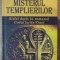 MISTERUL TEMPLIERILOR , ALTFEL DECAT IN ROMANUL CODUL LUI DAVINCI de LYNN PICKNETT , CLIVE PRINCE , 2005