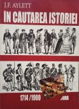 J. F. Aylett - In cautarea istoriei, 1714 / 1900 (Editia: 2001)
