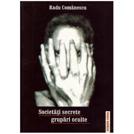 Radu Comanescu - Societati secrete, grupari oculte vol. I - Lumea antica - 125173