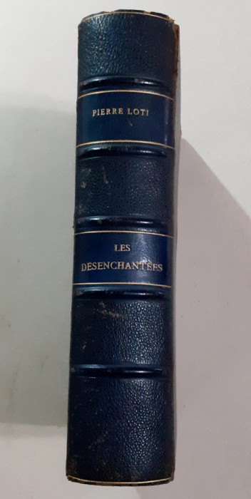 LES DESENCHANTEES - Pierre Loti ,Paris,Calmann-Levy, Editeurs 3 Rue Auber 3,1922