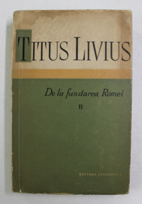 DE LA FUNDAREA ROMEI-TITUS LIVIUS VOL 2 1959 foto