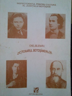 Ionel Bejenaru - Dictionarul Botosanenilor(semnata) (1994) foto