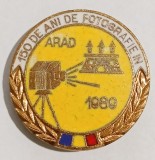 INSIGNA 150 DE ANI DE FOTOGRAFIE IN ARAD 1989 ARTA CULTURA FOTO ( CITITI DESCRIEREA )