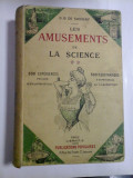 Cumpara ieftin LES AMUSEMENTS DE LA SCIENCE (300 experiences faciles; 500 illustrations d&quot;experiences) - G. B. DE SAVIGNY - Paris, 1907