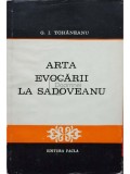 G. I. Tohaneanu - Arta evocarii la Sadoveanu (Editia: 1979)