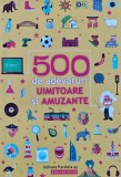Cumpara ieftin 500 de adevaruri uimitoare si amuzante - 2019 (XB43)
