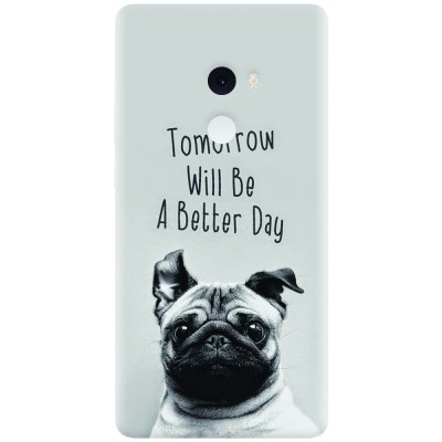 Husa silicon pentru Xiaomi Mi Mix 2, Tomorrow Will Be A Better Day Pug foto