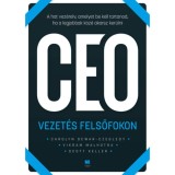 CEO Vezet&eacute;s felsőfokon - A hat vez&eacute;relv, amelyet be kell tartanod, ha a legjobbak k&ouml;z&eacute; akarsz ker&uuml;lni - Carolyn Dewar