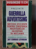 Guerrila advertising: Metode eficiente pentru cresterea profiturilor investind in reclama- Jay Conrad Levinson