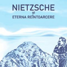 Nietzsche si eterna reintoarcere - Elisabeta Diana Korpos