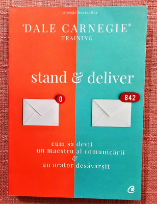 Stand and deliver. Editura Curtea Veche, 2018 - Dale Carnegie foto