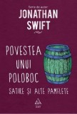 Cumpara ieftin Povestea unui poloboc. Satire si alte pamflete/Jonathan Swift