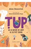 Tup. Nu ai nevoie de aripi ca sa poti zbura. Cartea a patra - Alex Donovici