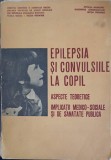 EPILEPSIA SI CONVULSIILE LA COPIL-MIHAIL NOICA, MARIA RUSU, GH. GODJA, DUMITRU ANTON