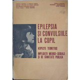 EPILEPSIA SI CONVULSIILE LA COPIL-MIHAIL NOICA, MARIA RUSU, GH. GODJA, DUMITRU ANTON-248950