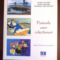 PASIUNILE UNOR COLECTIONARI- EUGENIA FLORESCU, VIOREL RAU, r5a