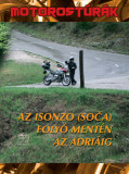 Az Isonzo (Soca) foly&oacute; ment&eacute;n az Adri&aacute;ig - Motorost&uacute;r&aacute;k - Az Isonzo (Soca) foly&oacute; ment&eacute;n az Adri&aacute;ig - Boda L&aacute;szl&oacute;