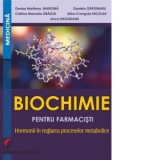 Biochimie pentru farmacisti. Hormonii in reglarea proceselor metabolice - Denisa Marilena Margina, Daniela Gradinaru, Cristina Manuela Dragoi, Alina C